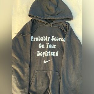 “Probably Scored On Your Boyfreind” Sweatshirt